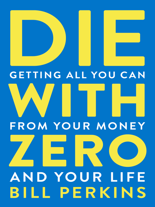 Title details for Die With Zero by Bill Perkins - Wait list